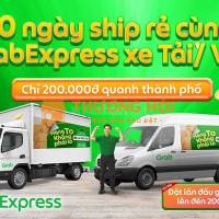 30 ngày ship rẻ, vận chuyển hàng siêu khỏe cùng GrabExpress xe Tải/Van