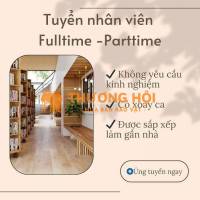 Tuyển nhân viên làm Partime/Fulltime ưu tiên sinh viên làm thêm