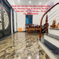 Chính Chủ Cần Bán Căn Nhà Tại Đường Đội Cấn, Phường Cống Vị, Ba Đình, Hà Nội.