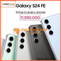 Gọi liền, nhắn liền Galaxy S24 Fe chỉ còn 11.990k