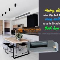 Hướng dẫn chọn Máy lạnh giấu trần theo công suất và vị trí lắp đặt phù hợp