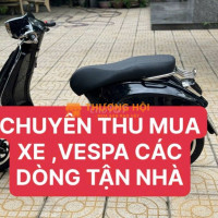 CẦN THUA MUA XE MÁY VESPA CŨ TẬN NHÀ