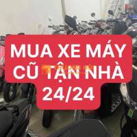 MUA XE MÁY CŨ 24/24 TẬN NHÀ