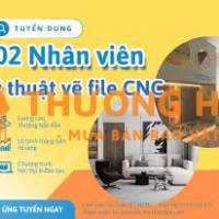 TUYỂN 02 NV KỸ THUẬT VẼ FILE CNC