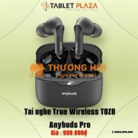 Tai nghe True Wireless TOZO Anybuds Pro – Nhỏ gọn