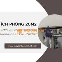 Máy lạnh giấu trần công suất mấy ngựa thì lắp đặt cho Diện tích phòng 20m2
