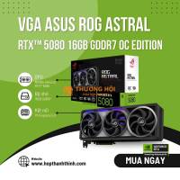 Cạc màn hình Asus Rog Astral Geforce RTX™ 5080 16gb gddr7 oc edition