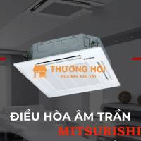Nhận giá ưu đãi khi lắp đặt Máy lạnh âm trần MITSUBISHI HEAVY 3HP trọn gói