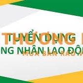 Tuyển công nhân Lao động phổ thông