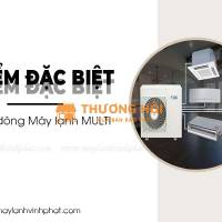 Tìm hiểu về Máy lạnh MULTI có đắt không? Khi nào nên lắp Máy lạnh MULTI