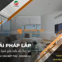 Đơn vị phân phối, Dịch vụ thi công trọn gói Điều hòa giấu trần cho Nhà Phố giá rẻ nhất