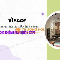 Lắp Máy lạnh âm trần cho Quán CAFÉ cần đạt những yêu cầu nào