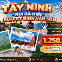 🌟 TÂY NINH – NÚI BÀ ĐEN – BUFFET ĐỈNH VÂN SƠN 🌟
