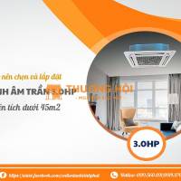 Bán và Thi công Lắp đặt Máy lạnh âm trần công suất 3.0HP đáp ứng tốt về chất lượng