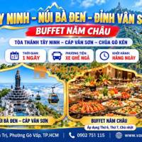 🗻✨ TÂY NINH – NÚI BÀ ĐEN – ĐỈNH VÂN SƠN – BUFFET NĂM CHÂU ✨🗻
