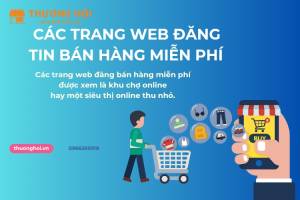 Điểm Danh Các Trang Web Đăng Tin Bán Hàng Miễn Phí Hot Nhất 2024