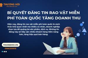 Bí Quyết Đăng Tin Rao Vặt Miễn Phí Toàn Quốc Để Tăng Doanh Thu