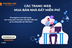 Top 10 Các Trang Web Mua Bán Nhà Đất Miễn Phí Được Đánh Giá Cao