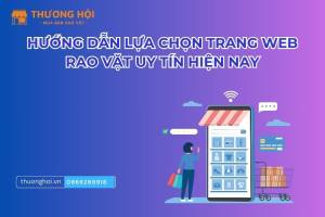Hướng dẫn lựa chọn trang web rao vặt uy tín hiện nay