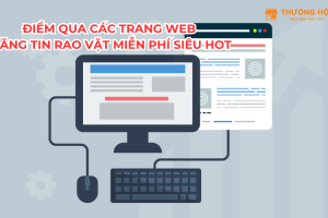 Điểm qua các trang web đăng tin rao vặt miễn phí siêu hot