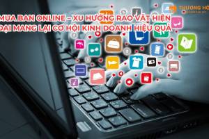 Mua ban online – Xu hướng rao vặt hiện đại mang lại cơ hội kinh doanh hiệu quả