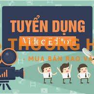 TUYỂN DỤNG EDIT VIDEO