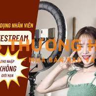 TUYỂN DỤNG LIVESTREAM BÁN HÀNG (14h - 22h)