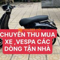 CẦN THUA MUA XE MÁY VESPA CŨ TẬN NHÀ