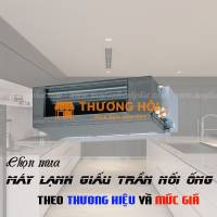 Chi tiết về Máy lạnh giấu trần nào chất lượng tốt giá rẻ được ưa chuộng nhất