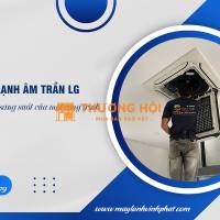 Máy lạnh âm trần LG tiết kiệm điện hiệu quả cùng khả năng làm lạnh nhanh trong 3 phút