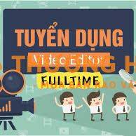 TUYỂN DỤNG EDITOR FULL TIME