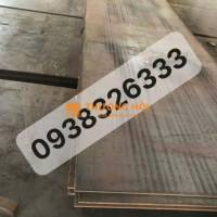 Báo Giá Thép Tấm Chịu Nhiệt Lò Hơi,A515 Gr70,A516 Gr70,A387,13CrMo4-5,AH36,S355J Độ Dày 6ly,8ly,10ly,12ly,14ly,16ly,ly,20ly,25ly,30ly,35ly,40ly,45ly,50ly,60ly,70ly,80ly,90ly, 100ly,110ly,120ly,130ly,140ly,150ly