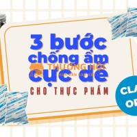 Chỉ với 3 bước dùng gói hút ẩm, bảo quản thực phẩm hiệu quả với Clay OPP Thịnh Phong