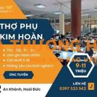 [Hoài Đức, Hà Nộ] TUYỂN DỤNG THỢ PHỤ KIM HOÀN