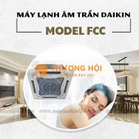 Bán và cung cấp Điều hòa âm trần DAIKIN FCC 8 hướng gió thổi giá đại lý