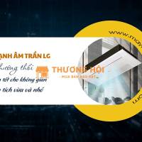 Phân phối Điều hòa âm trần LG 1 hướng thổi mặt nạ nhỏ gọn chính gốc giá siêu rẻ