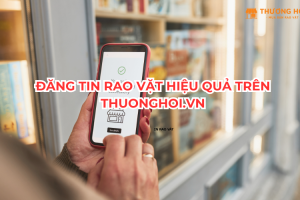 Đăng Tin Rao Vặt Hiệu Quả Trên Thuonghoi.vn
