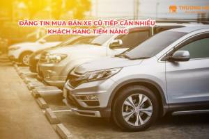 Đăng Tin Mua Bán Xe Cũ Tiếp Cận Nhiều Khách Hàng Tiềm Năng