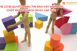 Hé Lộ Bí Quyết Đăng Tin Rao Vặt Miễn Phí Chốt Được Khách Ngay Lập Tức