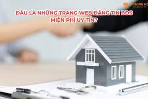 Đâu là những trang web đăng tin bđs miễn phí uy tín?
