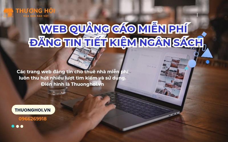Tận Dụng Web Quảng Cáo Miễn Phí Đăng Tin Tiết Kiệm Ngân Sách