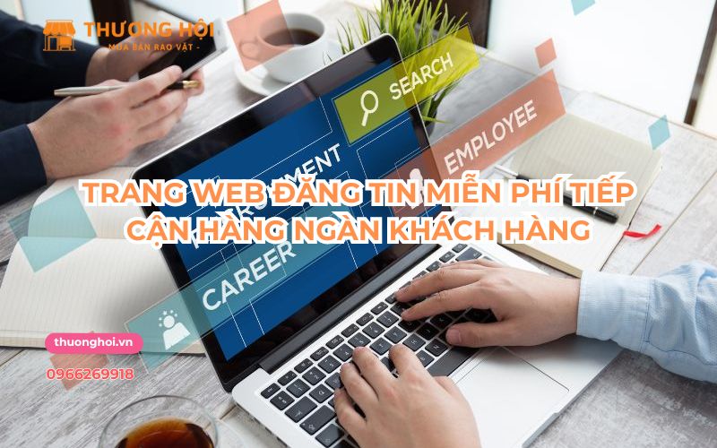 Trang Web Đăng Tin Miễn Phí Tiếp Cận Hàng Ngàn Khách Hàng