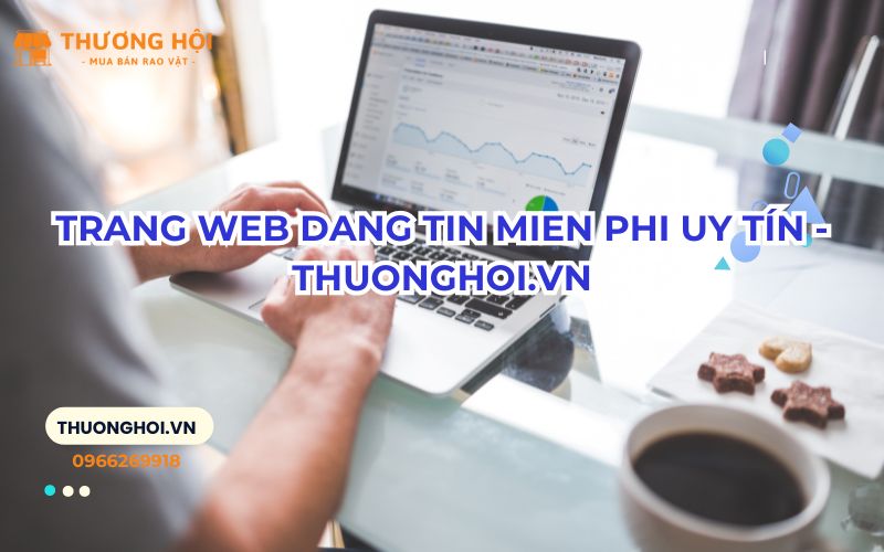 Tổng quan tất tần tật về trang web dang tin mien phi uy tín - Thuonghoi.vn