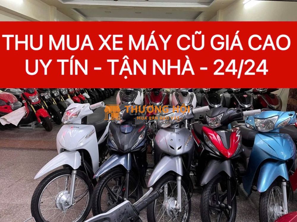 THU MUA XE MÁY CŨ TẬN NHÀ GIÁ CAO