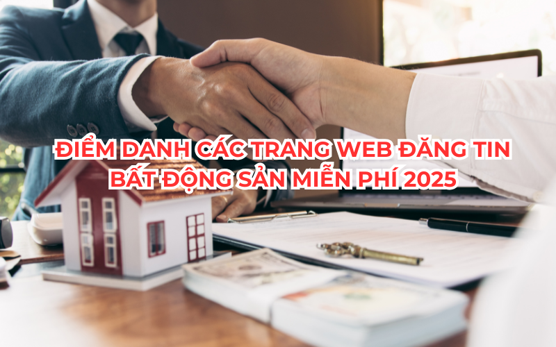 Điểm danh các trang web đăng tin bất động sản miễn phí 2025