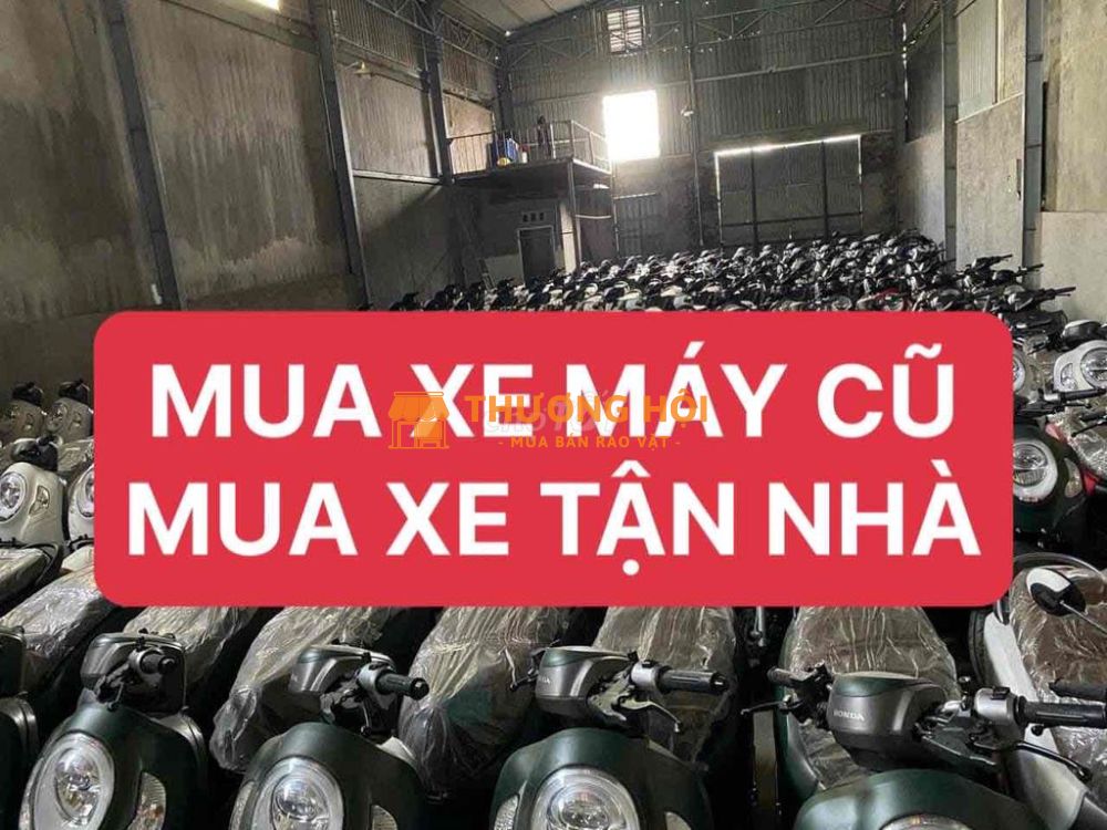 MUA XE MÁY CŨ TẬN NHÀ 24/24