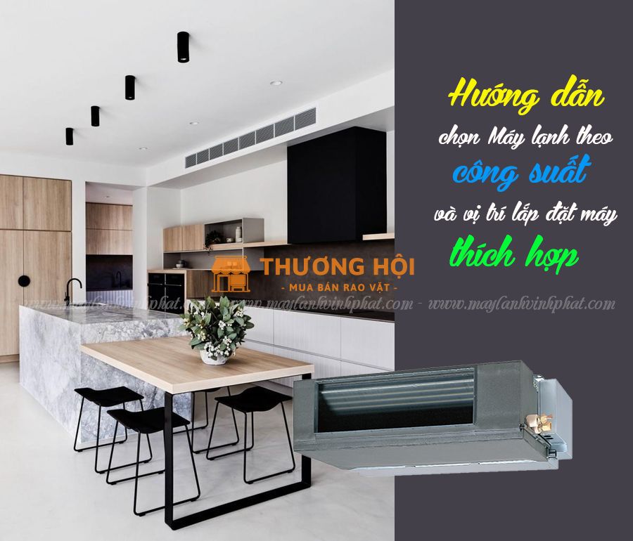 Hướng dẫn chọn Máy lạnh giấu trần theo công suất và vị trí lắp đặt phù hợp