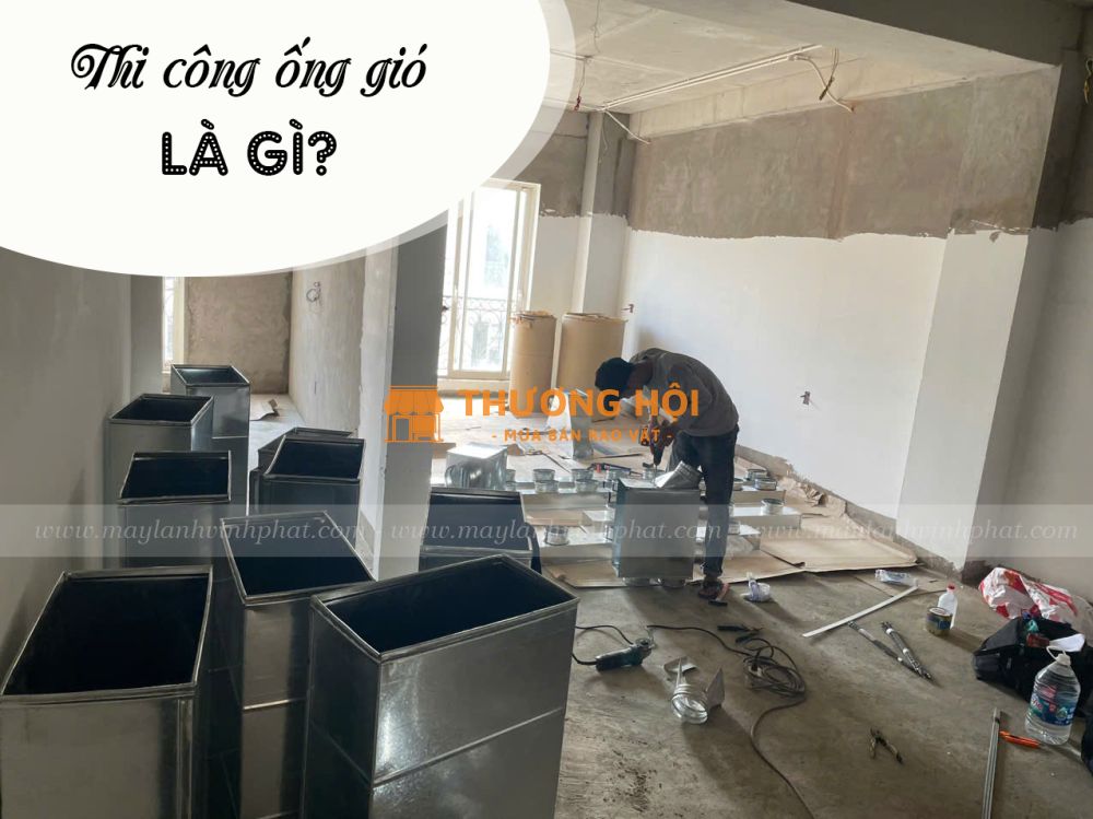 Dịch vụ Thi công hệ thống ống gió, Vệ sinh Máy lạnh giấu trần chuyên nghiệp, uy tín