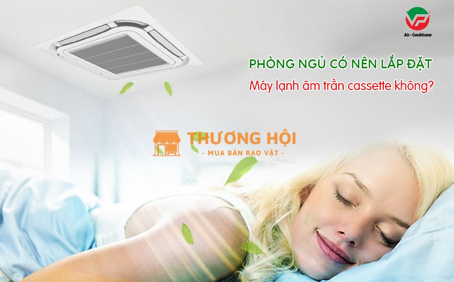 Điều hòa âm trần nào dành cho Phòng ngủ, những thương hiệu nào nên lắp?