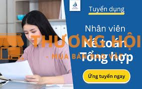 Tuyển Nhân Viên Kế Toán Tổng Hợp, mức lương hấp dẫn